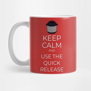 Keep Calm and use the Quick Release on your Instant Pot! Mug